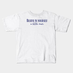 Believe in Yourself Kids T-Shirt